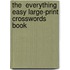 The  Everything  Easy Large-Print Crosswords Book