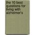The 10 Best Questions for Living With Alzheimer's