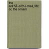 The AräÄ«Sì²H-I-Maá¸¥Fil; Or, The Ornam by Sher »Al « Ja Afsos