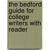 The Bedford Guide for College Writers With Reader door X.J. Kennedy