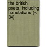 The British Poets, Including Translations (V. 34) by British Poets