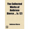 The Collected Works Of Ambrose Bierce ... (V. 12) door Ambrose Bierce