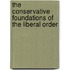 The Conservative Foundations Of The Liberal Order