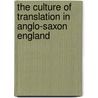 The Culture of Translation in Anglo-Saxon England door Robert Stanton