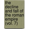 The Decline And Fall Of The Roman Empire (Vol. 7) door Edward Gibbon