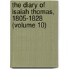 The Diary Of Isaiah Thomas, 1805-1828 (Volume 10) door Isaiah Thomas