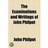 The Examinations And Writings Of John Philpot ...