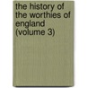 The History Of The Worthies Of England (Volume 3) door Thomas Fuller