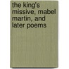 The King's Missive, Mabel Martin, And Later Poems door John Greenleaf Whittier