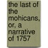 The Last Of The Mohicans, Or, A Narrative Of 1757