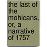 The Last Of The Mohicans, Or, A Narrative Of 1757 by James Fennimore Cooper