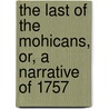 The Last Of The Mohicans, Or, A Narrative Of 1757 door James Fennimore Cooper