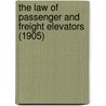 The Law Of Passenger And Freight Elevators (1905) by James Avery Webb