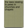 The Laws Relating To Pews In Churches And Chapels door Sidney Billing
