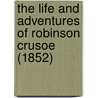 The Life And Adventures Of Robinson Crusoe (1852) door Danial Defoe