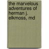 The Marvelous Adventures Of Herman J. Elkmoss, Md door Jeff Jones