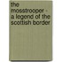 The Mosstrooper - A Legend Of The Scottish Border