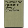 The Nature And Treatment Of Rabies Or Hydrophobia door Thomas Michael Dolan