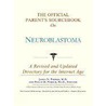 The Official Parent's Sourcebook On Neuroblastoma door Icon Health Publications