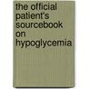 The Official Patient's Sourcebook On Hypoglycemia door Icon Health Publications