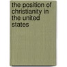 The Position Of Christianity In The United States door Stephen Colwell