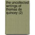 The Uncollected Writings Of Thomas De Quincey (2)