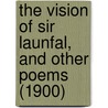 The Vision Of Sir Launfal, And Other Poems (1900) by James Russell Lowell
