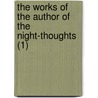 The Works Of The Author Of The Night-Thoughts (1) door Edward Young