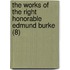 The Works Of The Right Honorable Edmund Burke (8)