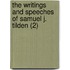 The Writings And Speeches Of Samuel J. Tilden (2)