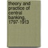 Theory And Practice Of Central Banking, 1797-1913