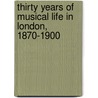 Thirty Years Of Musical Life In London, 1870-1900 door Hermann Klein