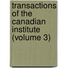 Transactions of the Canadian Institute (Volume 3) by Canadian Institute