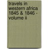 Travels In Western Africa 1845 & 1846 - Volume Ii by John Duncan