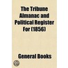 Tribune Almanac and Political Register for (1856) by General Books