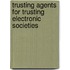 Trusting Agents For Trusting Electronic Societies