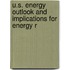 U.S. Energy Outlook and Implications for Energy R
