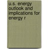 U.S. Energy Outlook and Implications for Energy R by United States. Environment
