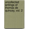 Uncollected Writings of Thomas de Quincey, Vol. 2 door Thomas de Quincey