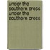 Under the Southern Cross Under the Southern Cross