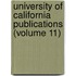 University of California Publications (Volume 11)