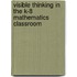 Visible Thinking In The K-8 Mathematics Classroom