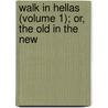Walk in Hellas (Volume 1); Or, the Old in the New door Denton Jaques Snider