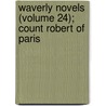 Waverly Novels (Volume 24); Count Robert Of Paris by Walter Scott
