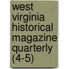 West Virginia Historical Magazine Quarterly (4-5) door West Virginia Society