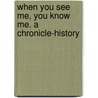 When You See Me, You Know Me. A Chronicle-History door Samuel Rowley