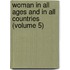 Woman in All Ages and in All Countries (Volume 5)