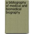 A Bibliography Of Medical And Biomedical Biography