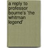 A Reply To Professor Bourne's 'The Whitman Legend'