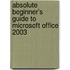 Absolute Beginner's Guide to Microsoft Office 2003